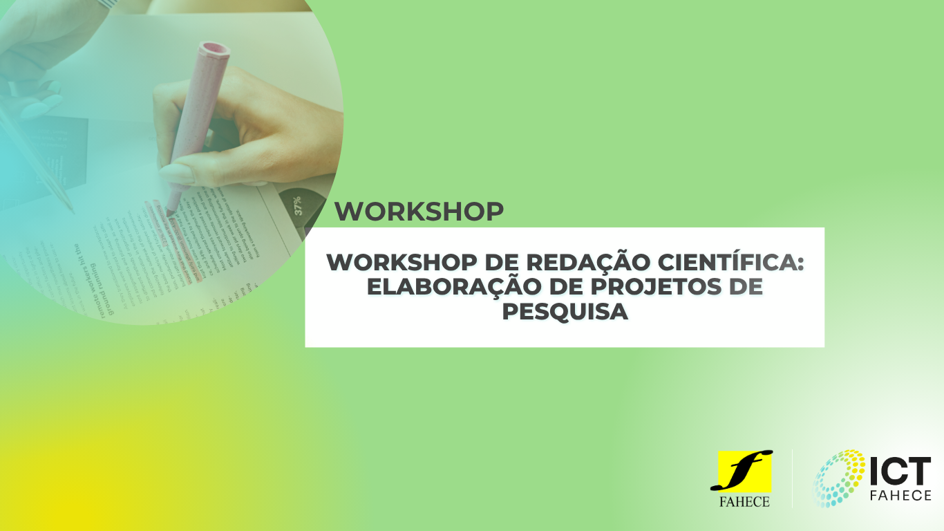Instituto de Ciência e Tecnologia ICT FAHECE promove o Workshop de Redação Científica: Elaboração de Projetos de Pesquisa